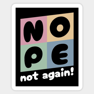 NOPE - Not Again Sticker